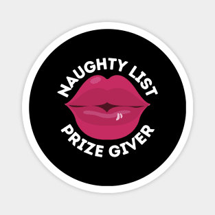 Naughty List Prize Giver Funny Christmas Gift I've Been Naughty and I Don't Regret Being Naughty Big Kiss Naughty Kisses Big Red Lips Magnet